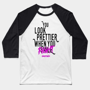 you look prettier... Baseball T-Shirt